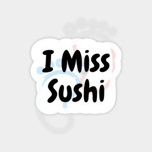 I Miss Sushi - Pregnancy Sticker